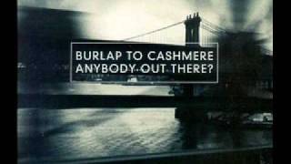 Burlap To Cashmere  Anybody Out There [upl. by Benedix]