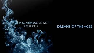 Jazz Arrange Version Chrono Cross Dreams of the Ages [upl. by Bluhm521]