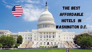 The Best AFFORDABLE Hotels to Stay in Washington DC [upl. by Hniv]