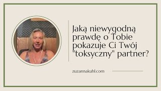 Jaką niewygodną prawdę o Tobie pokazuje Ci Twój quottoksycznyquot partner cz 1 [upl. by Zipah399]