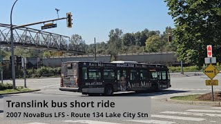 Translink bus short ride  2007 NovaBus LFS B9616 on Route 134 Lake City Stn [upl. by Corrinne]