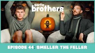 Smeller The Feller  Sorta Brothers 44 [upl. by Huai851]