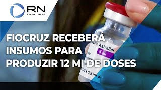 Fiocruz receberá insumos para produzir 12 milhões de doses [upl. by Bauer]