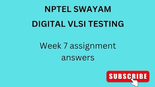 NPTEL  SWAYAM  DIGITAL VLSI TESTING  WEEK 7  ASSIGNMENT ANSWERS vlsi vlsidesign nptel [upl. by Sousa]