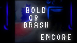 Bold or Brash Encore Instrumental Hit Single UST [upl. by Engud455]