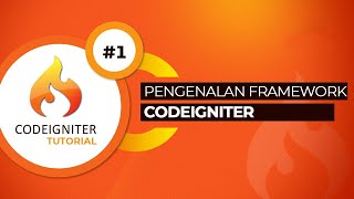 Tutorial Codeigniter 1 Pengenalan Framework CODEIGNITER [upl. by Brost484]