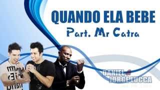 Daniel e Jorge lucca Part Mr Catra  Quando ela bebe‏ LYRICS [upl. by Felicity]