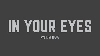 Kylie Minogue  In Your Eyes Lyrics [upl. by Boulanger960]