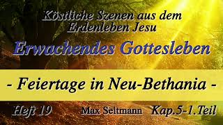 Heft 19  K05  ERWACHENDES GOTTESLEBEN  Feiertage in NeuBethania  1Teil  Max Seltmann [upl. by Aerdnael]