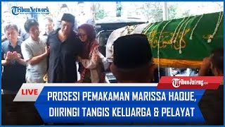 🔴 LIVE Prosesi Pemakaman Marissa Haque Diiringi Tangis Keluarga amp Pelayat [upl. by Howland]