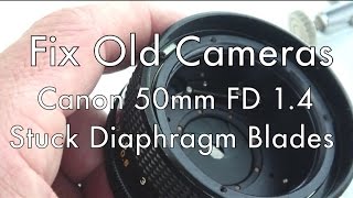 Fix Old Cameras Canon 50mm 14 FD Stuck Diaphragm [upl. by Norel]