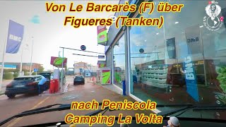 Von Le Barcarès F über Figueres Tanken nach Peñíscola Camping La Volta [upl. by Goodson]