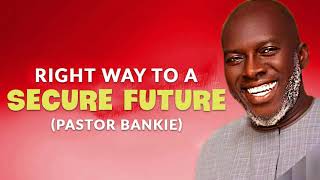 The Right Way to a Secure Future Part 1  Pastor Bankie [upl. by Dumah251]