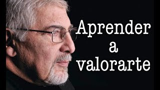 Jorge Bucay  Aprender a valorarte [upl. by Nahgeem]