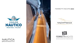 Tour Completo FERRETTI YACHTS 850  Revista Náutica  Salão Náutico Marina Itajaí [upl. by Ferrell991]