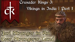 Crusader Kings 3  Viking India 1  Jarl Stranger in an Ever Strangerer Land [upl. by Marsiella574]