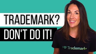 3 Reasons You Should NOT Register Your Trademark [upl. by Aed]