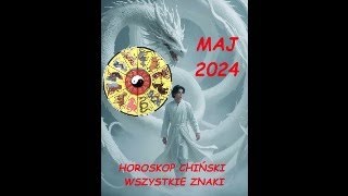 Horoskop Chińskie znaki zodiaku Maj 2024 r [upl. by Ahsiym766]