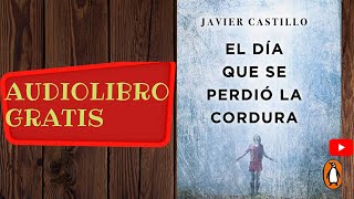 Audiolibro gratis completo el día que perdió la cordura Javier Castillo voz humana real [upl. by Brufsky16]