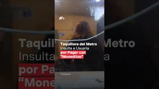 Taquillera del Metro insulta a usuaria por pagar con cambio  N Shorts [upl. by Avilo]