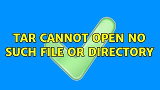 tar cannot open no such file or directory 4 Solutions [upl. by Eibrab]