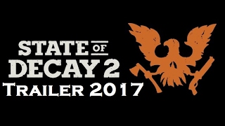 State of Decay 2 New Trailer 2017 [upl. by Saudra]