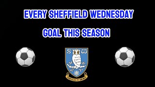 EVERY SHEFFIELD WEDNESDAY GOAL THIS SEASON 2324🦉⚽️ swfc [upl. by Lohman]