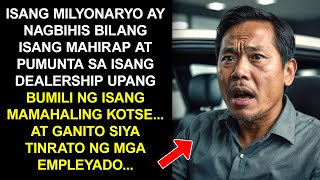 ISANG MILYONARYO AY NAGBIHIS BILANG ISANG MAHIRAP AT PUMUNTA SA ISANG DEALERSHIP UPANG BUMILI NG [upl. by Mathew608]