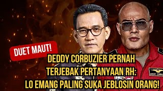 DEDDY CORBUZIER PERNAH TERJEBAK PERTANYAAN RH LO EMANG PALING SUKA JEBLOSIN ORANG [upl. by Iarised]