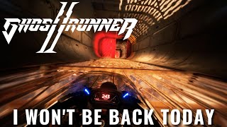 Ghostrunner 2  I Wont Be Back Today Walkthrough [upl. by Oretna824]