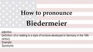 How to pronounce Biedermeier  meaning [upl. by Maximilien808]