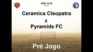 Ceramica Cleopatra x Pyramids FC  10072023  Futebol [upl. by Anerb]