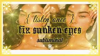 𝐃𝐄𝐒𝐔𝐍𝐊 fix sunken eyes subliminal ✧ 𝙡𝙞𝙨𝙩𝙚𝙣 𝙤𝙣𝙘𝙚 𝙧𝙖𝙞𝙣 𝙫𝙚𝙧 •̩̩͙ 𝒬𝒮 [upl. by Aguayo]