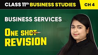 Business Services  One Shot Revision  Class 11 Business Studies Chapter 4  CBSE 202425 [upl. by Ajna]