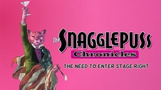 The Snagglepuss Chronicles The Need to Enter Stage Right [upl. by Berne]