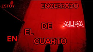 ESTOY ENCERRADO EN EL CUARTO DE ALFA [upl. by Drewett202]