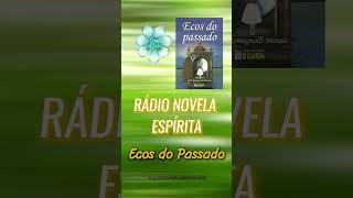 Ecos do Passado pt13  Rádio Novela Espírita [upl. by Emera428]