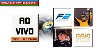 FÓRMULA 2  12ª ETAPA  BAKU QUALY  AO VIVO  LIVE TIMING [upl. by Salas]