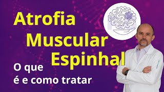 Atrofia Muscular Espinhal O que é e Como Tratar [upl. by Adnorrehs]