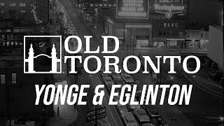 The History of Yonge amp Eglinton [upl. by Kaylyn]