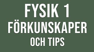 Fysik 1  Förkunskaper och tips inför gymnasiekursen Fysik 1 [upl. by Hplodur639]