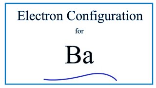 A stepbystep description of how to write the electron configuration for Barium Ba [upl. by Paschasia582]