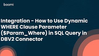 Integration  How to Use Dynamic WHERE Clause ParameterParamWhere in SQL Query in DBV2 Connector [upl. by Kindig]