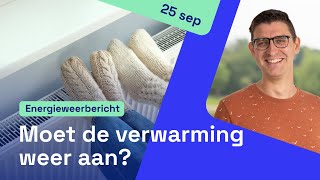 Energieweerbericht moet de verwarming weer aan [upl. by Elimay]