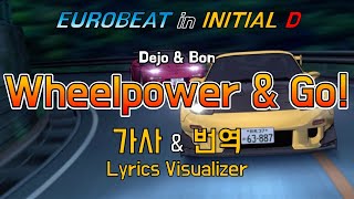 Dejo amp Bon  Wheelpower amp Go 가사amp번역【LyricsInitial DEurobeat이니셜D유로비트】 [upl. by Eimile]