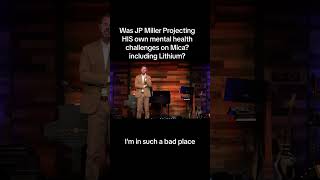 Was JP Miller Projecting HIS own mental health challenges on Mica including Lithium [upl. by Midis119]