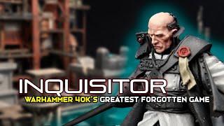 Warhammer 40Ks Greatest Forgotten Game  INQUISITOR [upl. by Rennie]