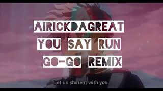 You Say Run GoGo Remix [upl. by Einahpets]