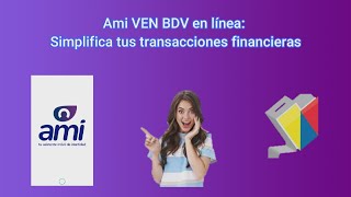 💹💱Descubre cómo utilizar Ami VEN BDV en línea y simplifica tus transacciones financieras [upl. by Ariadne]