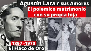 Así vivió Agustin Lara y sus Mujeres  se casó con su hija  la historia de su cicatriz y más [upl. by Stefan772]